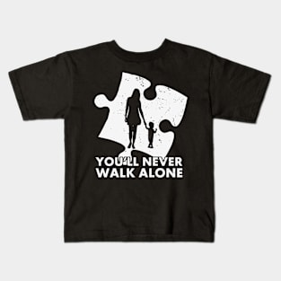 You will never walk alone Autism Awareness Gift for Birthday, Mother's Day, Thanksgiving, Christmas Kids T-Shirt